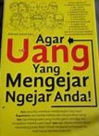 Agar Uang Yang Mengejar Ngejar Anda!