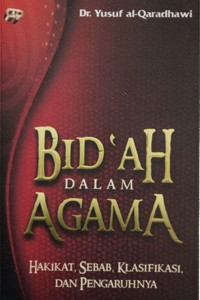 Bid'ah Dalam Agama: Hakikat, Sebab, Klasifikasi, dan Pengaruhnya