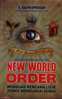 New World Order: Menguak Rencana Licik Zionis Menguasai Dunia