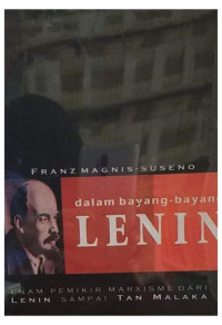 Dalam Bayang - Bayang Lenin: Enam Pemikiran Marxisme dari Lenin Sampai Tan Malaka Image of Dalam Bayang - Bayang Lenin: Enam Pemikiran Marxisme dari Lenin Sampai Tan Malaka