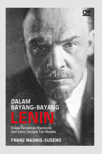 Dalam Bayang - Bayang Lenin: Enam Pemikiran Marxisme dari Lenin Sampai Tan Malaka Image of Dalam Bayang - Bayang Lenin: Enam Pemikiran Marxisme dari Lenin Sampai Tan Malaka