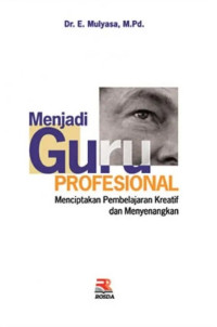 Menjadi Guru Profesional: Menciptakan Pembelajaran Kreatif dan Menyenangkan Image of Menjadi Guru Profesional: Menciptakan Pembelajaran Kreatif dan Menyenangkan