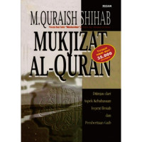Mukjizat Al-Qur'an: Ditinjau dari Aspek Kebahasaan Isyarat Ilmiah dan Pemberitaan Gaib Image of Mukjizat Al-Qur'an: Ditinjau dari Aspek Kebahasaan Isyarat Ilmiah dan Pemberitaan Gaib