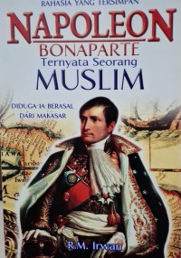 Rahasia yang Tersimpan Napoleon Bonaparte Ternyata Seorang Muslim Image of Rahasia yang Tersimpan Napoleon Bonaparte Ternyata Seorang Muslim